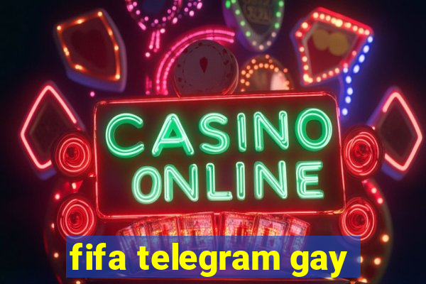 fifa telegram gay